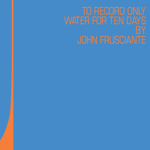 Frusciante, John/To Only Record Water For Ten Days (Blue and