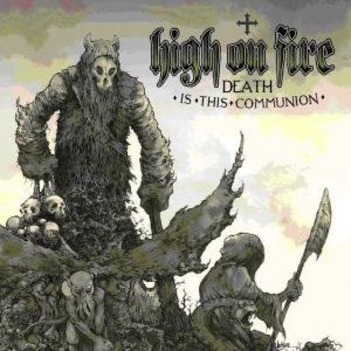 High On Fire/Death Is This Communion [CD]