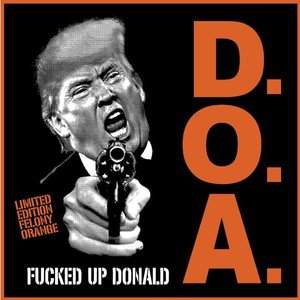 D.O.A./Fucked Up Donald (Orange Vinyl) [7"]