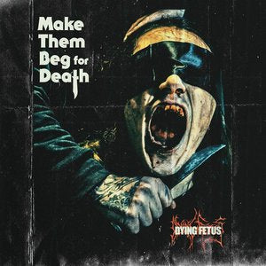 Dying Fetus/Make Them Beg For Death [CD]