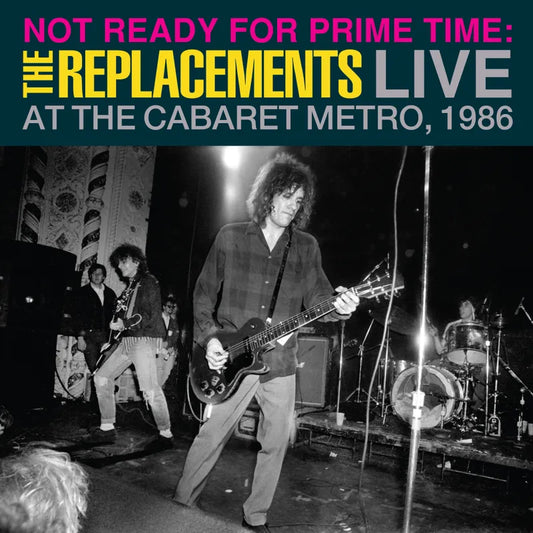 Replacements, The/Not Ready for Prime Time: Live at the Cabaret Chicao IL, 1986 [LP]