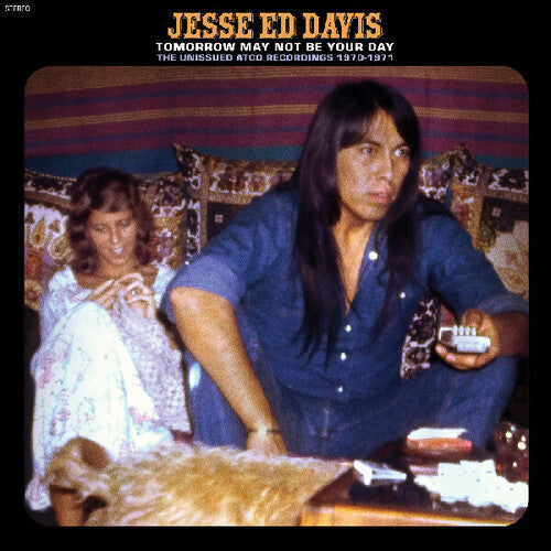 Davis, Jesse Ed/Tomorrow May Not Be Your Day: The Unissued Atco Recordings 1970-71 (Blue Vinyl) [LP]