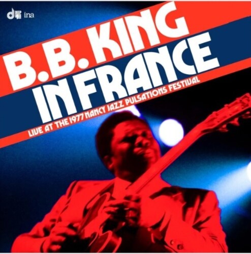 King, B.B./In France: Live at the 1977 Nancy Jazz Pulsations Festival [CD]