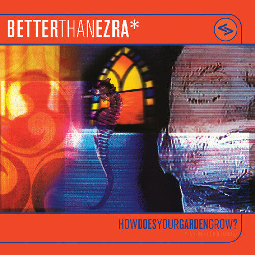 Better Than Ezra/How Does Your Garden Grow? (Orange Crush Vinyl) [LP]