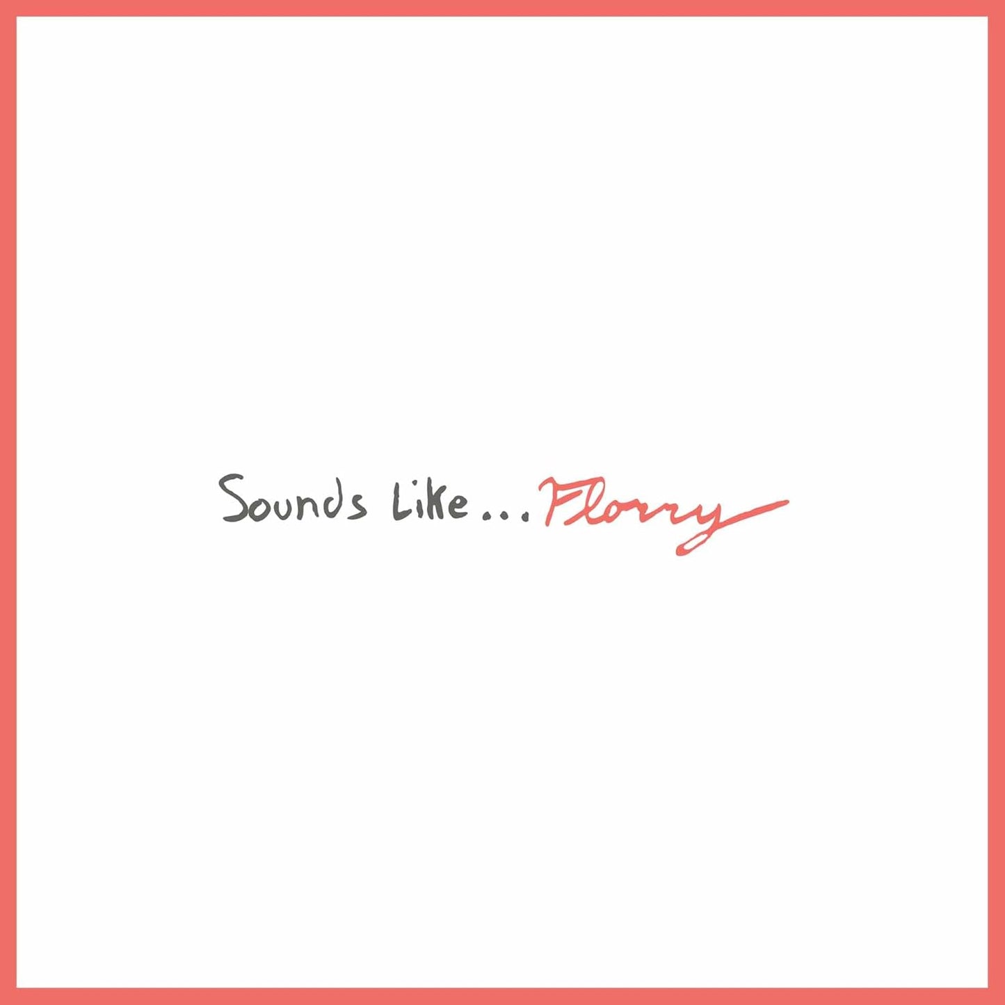 Florry/Sounds Like… (Apple Red Vinyl) [LP]