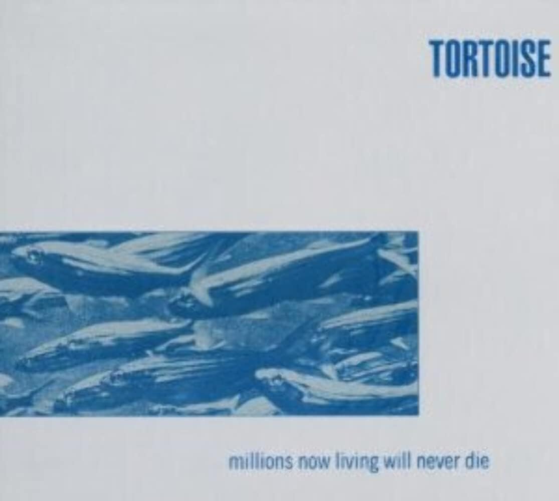 Tortoise/Millions Now Living Will Never Die [CD]