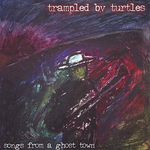 Trampled By Turtles/Songs From A Ghost Town [LP]