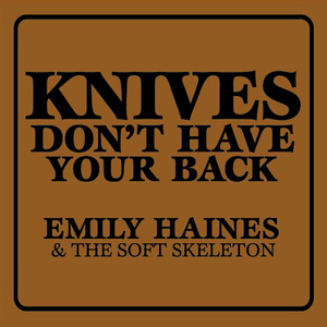 Haines, Emily/Knives Don't Have Your Back [LP]