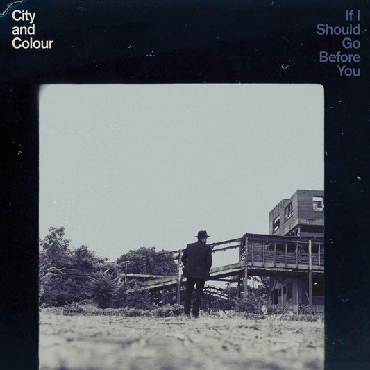 City And Colour/If I Should Go Before You [LP]