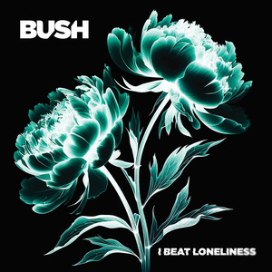 Bush/I Beat Loneliness [CD]