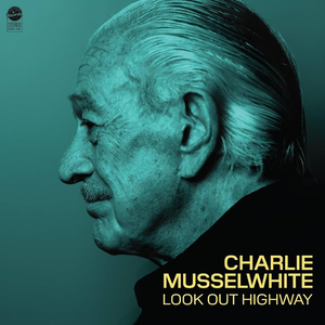 Musselwhite, Charlie/Look Out Highway [LP]
