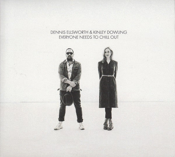 Ellsworth, Dennis & Kinley Dowling/Everyone Needs To Chill Out [CD]