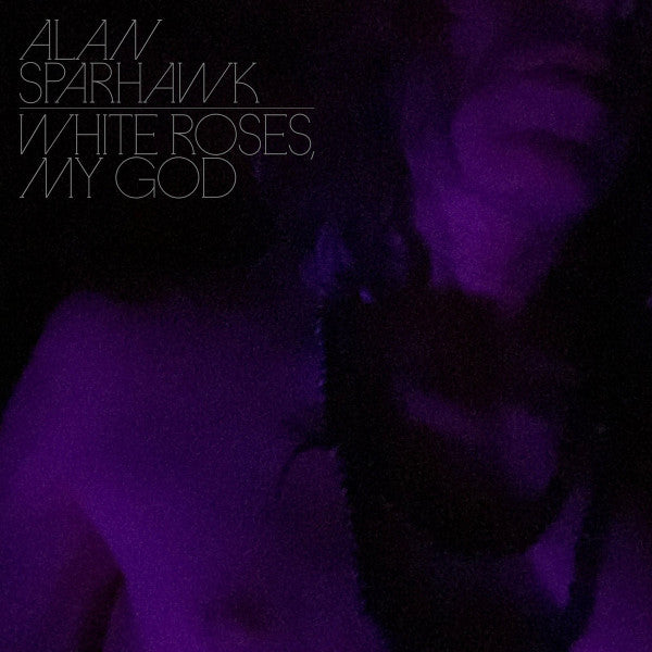 Sparhawk, Alan (Low)/White Roses, My God (Clear Vinyl) [LP]