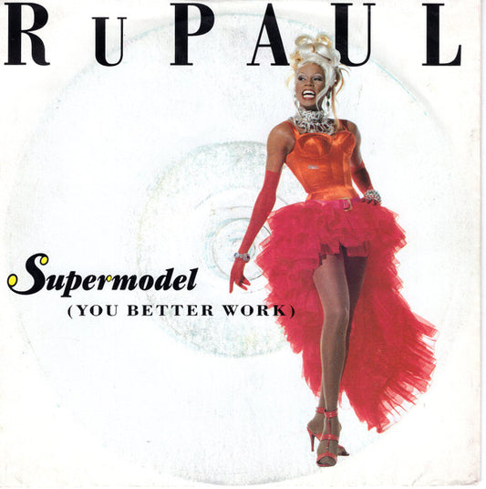 Rupaul/Supermodel (You Better Work)/A Shade Shady (Now Prance) [7"]
