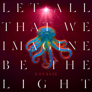Garbage/Let All That We Imagine Be The Light [CD]