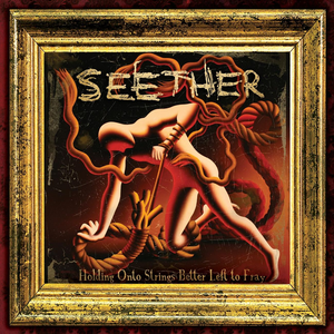 Seether/Holding Onto Strings Better Left To Fray [LP]