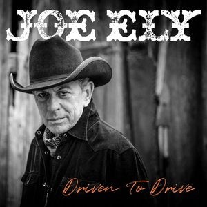 Ely, Joe/Driven To Drive [CD]