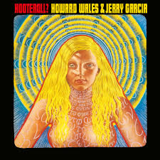 Wales, Howard & Jerry Garcia/Hooteroll? [LP]