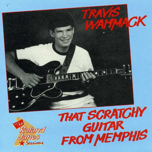 Wammack, Travis/That Scratchy Guitar From Memphis [CD]