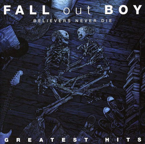 Fall Out Boy/Believers Never Die: Greatest Hits [CD]