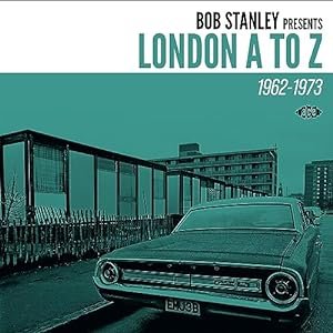 Various Artists/Bob Stanley Presents London A To Z 1962-1973 [CD]