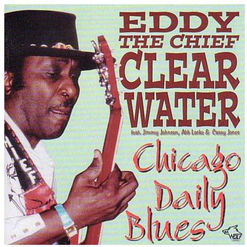 Clearwater, Eddy/Chicago Daily Blues [CD]