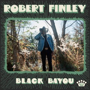 Finley, Robert/Black Bayou (Indie Exclusive Green & Black Splatter Vinyl) [LP]