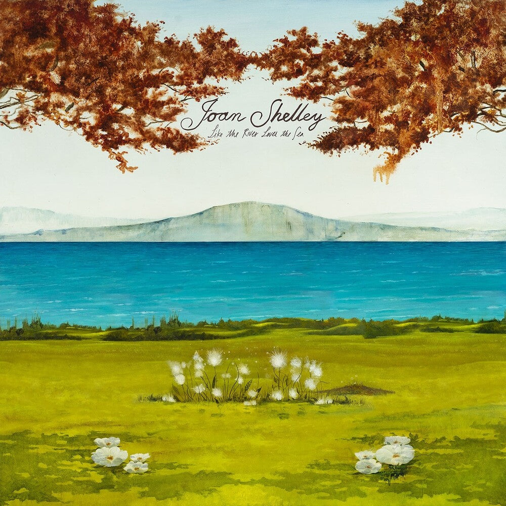 Shelley, Joan/Like The River Loves The Sea [LP]