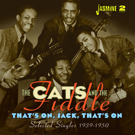 Cats and the Fiddle/That's On, Jack, That’s On: Selected Singles 1939-1950 (2CD)