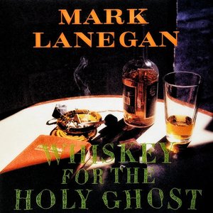 Lanegan, Mark/Whiskey For The Holy Ghost [CD]