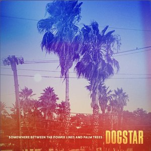 Dogstar/Somewhere Between the Power Lines and Palm Trees (Leaf Green Vinyl) [LP]