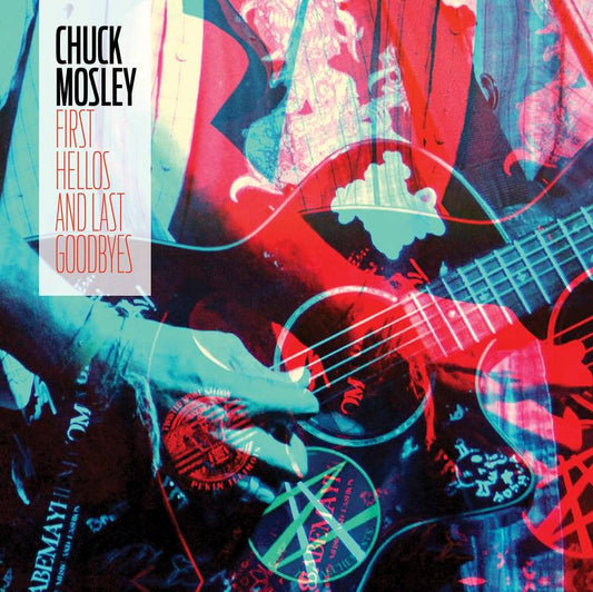 Mosley, Chuck/First Hellos And Last Goodbyes (Electric Blue Vinyl) [LP]