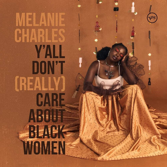 Charles, Melanie/Ya'll Don't (Really) Care About Black Women [LP]