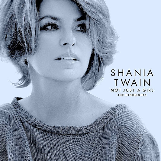 Twain, Shania/Not Just A Girl: The Highlights [CD]