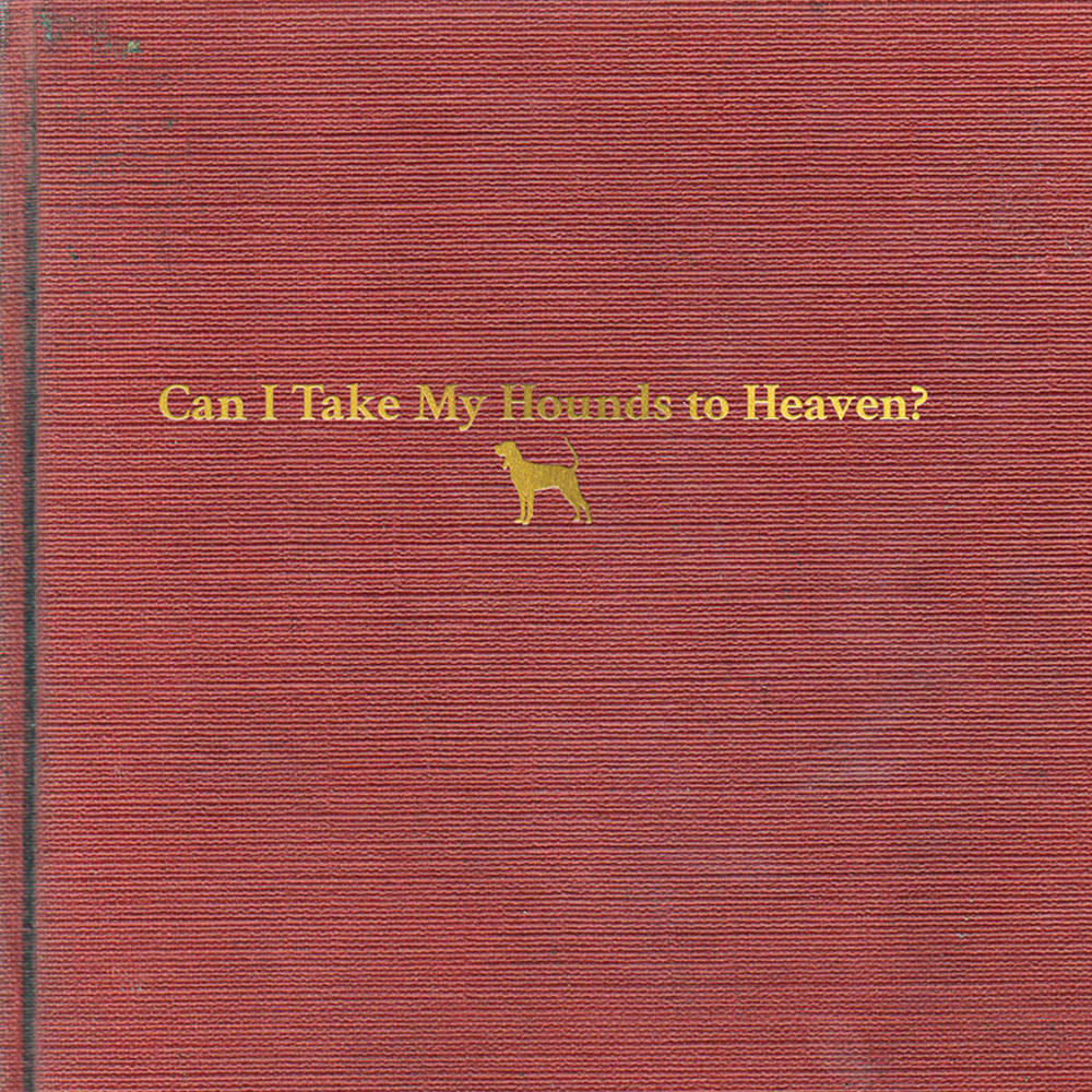 Childers, Tyler/Can I Take My Hounds To Heaven? [CD]