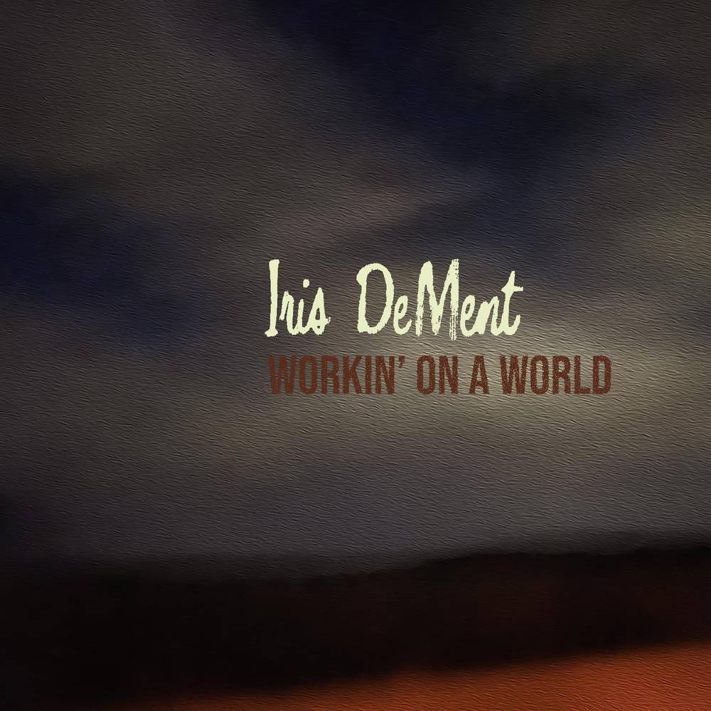 DeMent, Iris/Workin' On A World [CD]