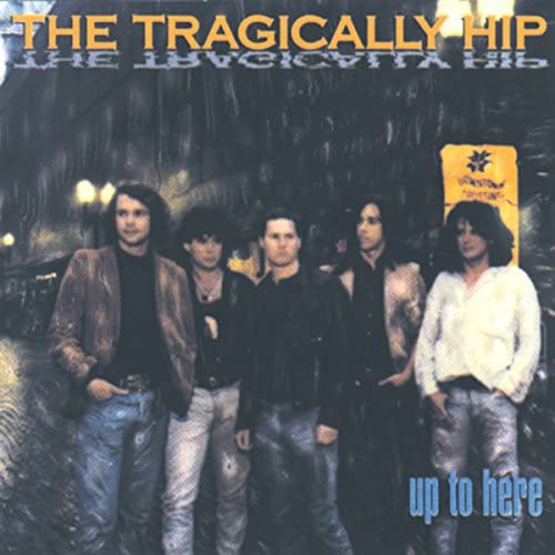 Tragically Hip, The/Up To Here [LP]