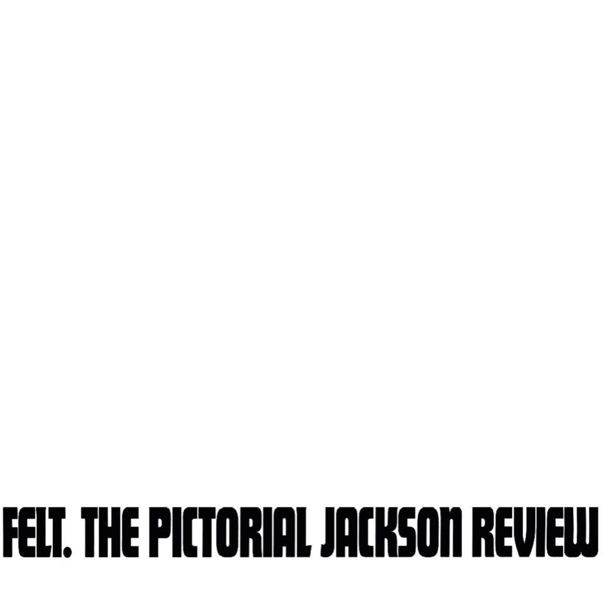 Felt/Pictorial Jackson Review [LP]