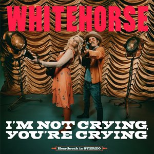 Whitehorse/I'm Not Crying, You're Crying [CD]