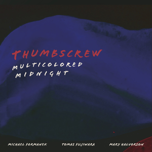 Thumbscrew/Multicolored Midnight [LP]