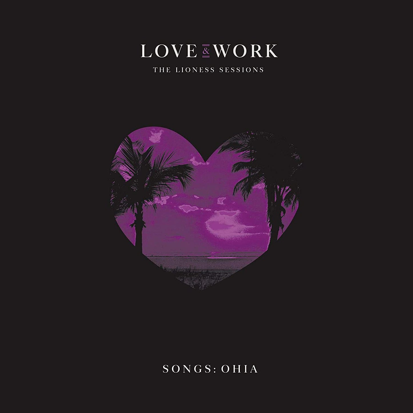 Songs: Ohia/Love And Work: The Lioness Sessions [LP]