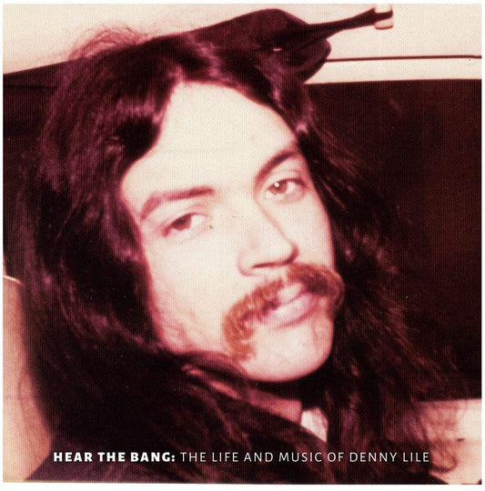 Lile, Denny/Hear the Bang: The Life and Music of [LP]