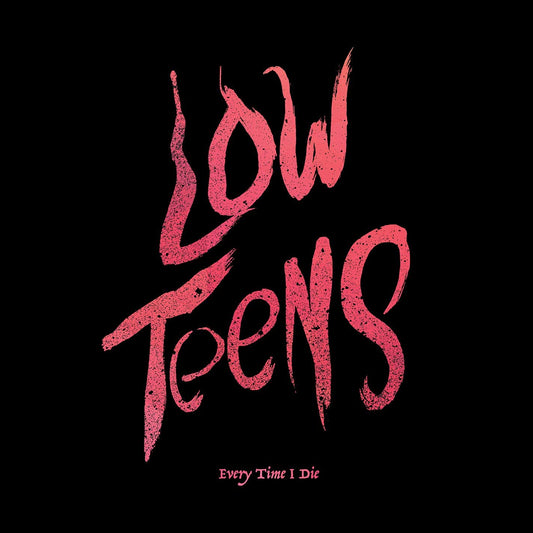 Every Time I Die/Low Teens [LP]