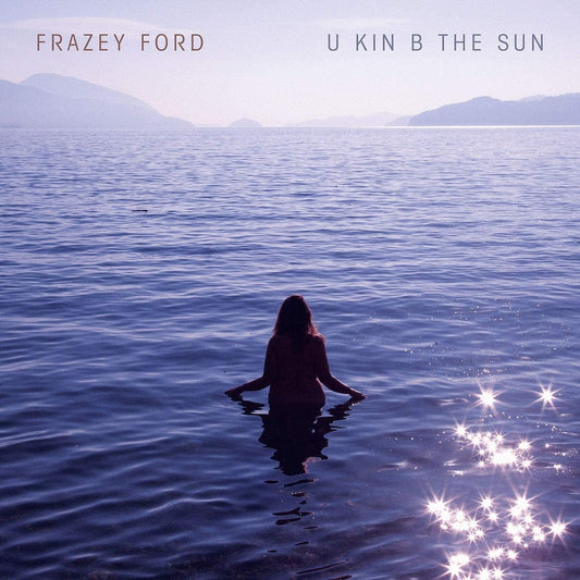 Ford, Frazey/U Kin B the Sun [LP]