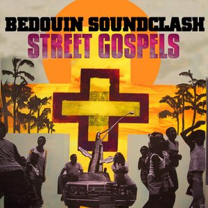 Bedouin Soundclash/Street Gospels [LP]