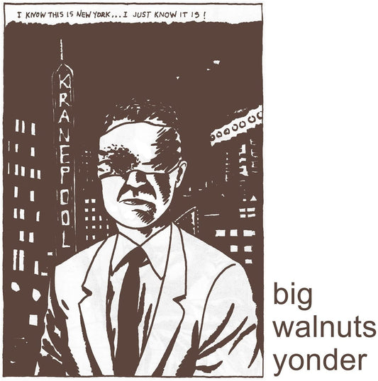 Big Walnuts Yonder/I Know This Is New York…I Just Know It Is [CD]