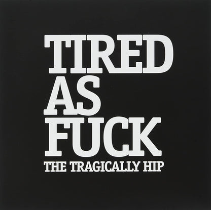 Tragically Hip, The/Tired As Fuck/At The Hundredth Meridian [7"]