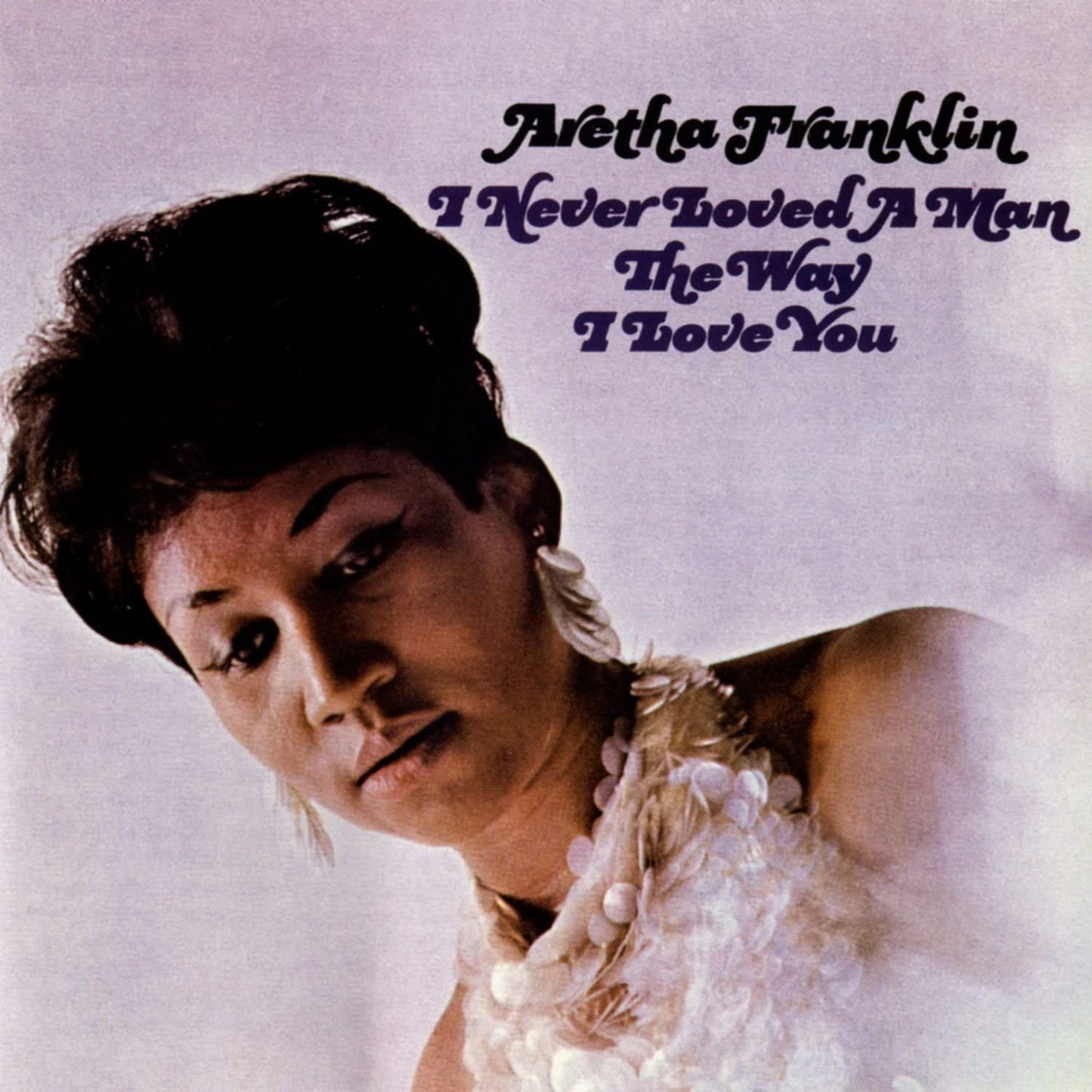 Franklin, Aretha/I've Never Loved A Man The Way I Love You [CD]