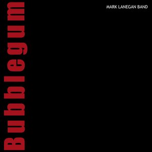 Lanegan, Mark/Bubblegum [CD]