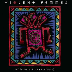 Violent Femmes/Add It Up: 1981-1993 [LP]